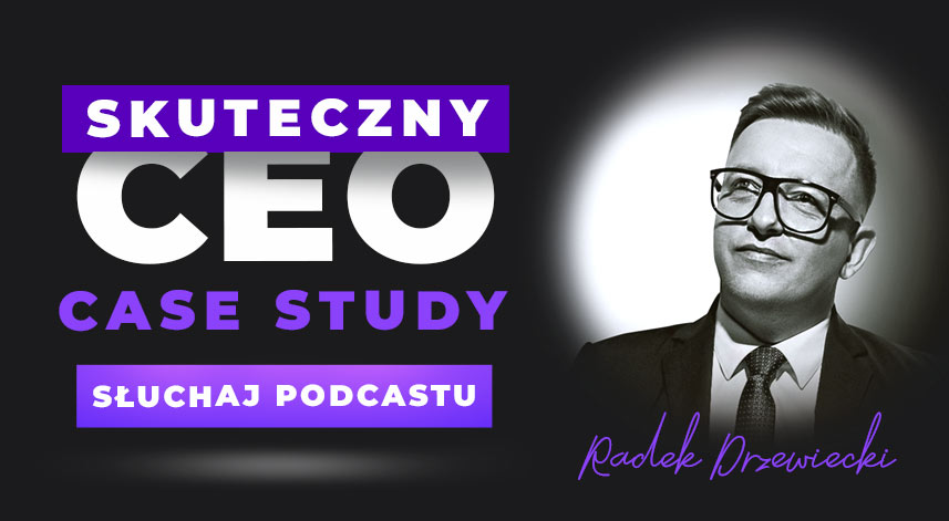 Podcast Skuteczny CEO Case Study