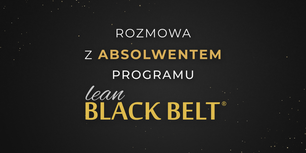 Uroczysta Inauguracja 3 Edycji Certyfikowanego Programu Rozwojowego Lean Black Belt®